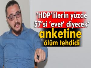 'HDP'lilerin yüzde 57'si 'evet' diyecek' anketine ölüm tehdidi