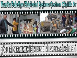 Kars'ta Belediye Ekiplerini Şaşkına Çeviren Çöplük Ev