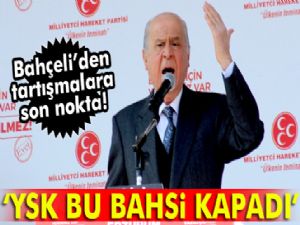 Bahçeli Tartışmalara Son Noktayı Koydu