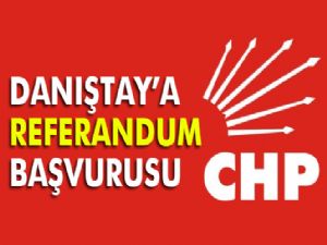 CHP'den Danıştay'a 'referandum' başvurusu