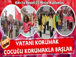 Kars'ta Renkli 23 Nisan Kutlaması