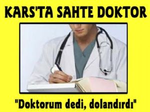 Kars'ta Doktorum Dedi Dolandırdı