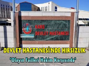 Kars Devlet Hastanesi'nde Hırsızlık