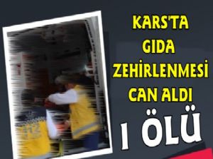 Kars'ta Gıda Zehirlenmesi Can Aldı, 1 ölü