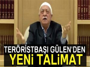 Teröristbaşı Gülen'den yeni talimat