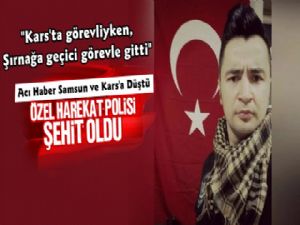 Kars'ta Görevli Özel Harekat Polisi Şırnak'ta Şehit Oldu