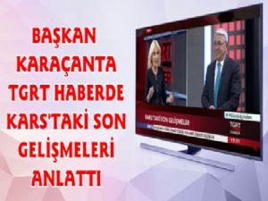 Başkan Karaçanta TGRT Ekranlarında Karsı Anlattı
