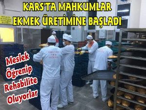 Kars'ta Mahkumlar Ekmek Üretimine Başladı