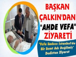 Başkan Çalkın'dan 'Ahde Vefa' Ziyareti