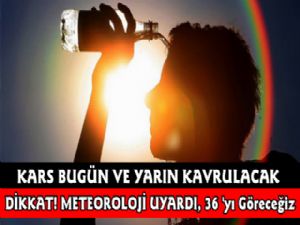 Meteoroloji Uyardı, Kars 36 Dereceyi Görecek