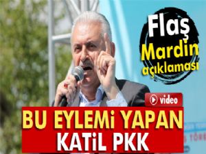 Başbakan Yıldırım'dan flaş Mardin açıklaması! İşte saldırıyı düzenleyen terör örgütü