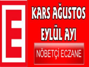 Kars Ağustos / Eylül Ayı Nöbetçi Eczane Listesi