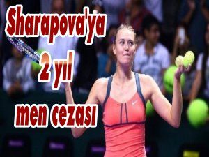 Sharapova'ya 2 yıl men cezası