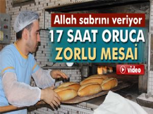 17 saat oruca zorlu mesai