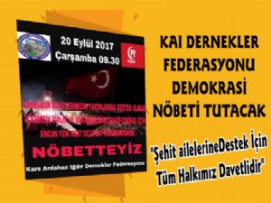 KAI Dernekleri Federasyonu Şehit Aileleri İçin Demokrasi Nöbeti Tutacak