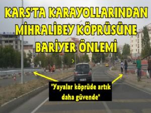 Kars Karayolları'ndan Mihralibey Köprüsüne Bariyer Önlemi