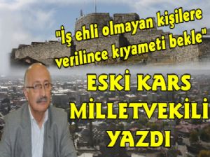 Mahmut Esat Güven Yazdı; İş Ehli Olmayan Kişilere Verilince...