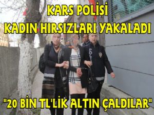 Kars Polisi Kadın Hırsızları Yakaladı