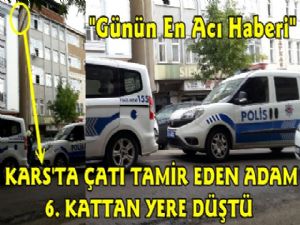 Kars'ta 6. Kattan Düşen Şahıs Ağır Yaralandı