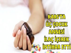 Kars'ta 3 Çocuk Annesi İlaç İçerek İntihar Etti