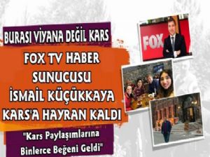 Fox Tv Sunucusu İsmail Küçükkaya Kars'a Hayran Kaldı