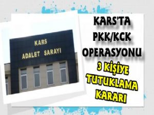 Kars'ta PKK/KCK Operasyonunda 3 Tutuklama