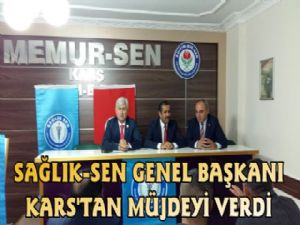 Sağlık Sen Genel Başkanı Kars'tan Müjde Verdi