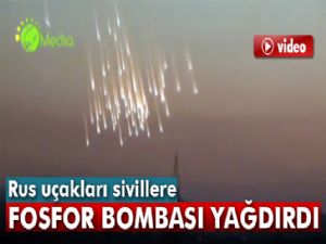 Rus uçakları sivillere fosfor bombası yağdırdı!