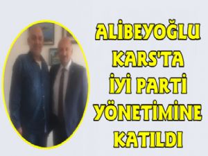 Alibeyoğlu Kars'ta İYİ Parti Yönetimine Katıldı