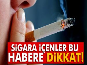 Sigara içenler bu habere dikkat!