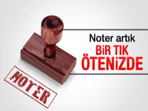 Noter işlemleri internetten yapılabilecek