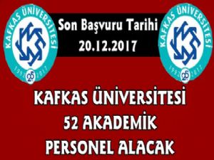 Kafkas Üniversitesi 52 Akademik Personel Alacak