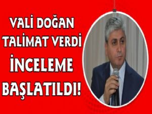 Vali Rahmi Doğan İnceleme Başlattı