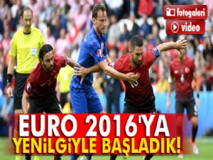 Euro 2016'ya yenilgiyle başladık!