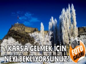 Kars'a Gelmek İçin Neyi Bekliyorsunuz