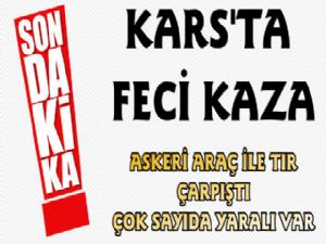 Kars'ta Askeri Araç Tır ile Çarpıştı Yaralı Askerler Var