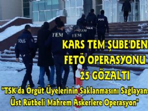 Kars Merkezli 12 Ýlde FETÖ'ye Mahrem Operasyonu 25 Gözaltý