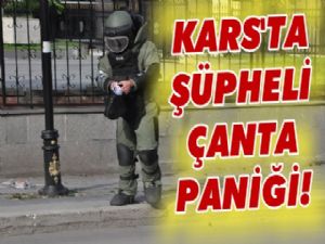 Kars'ta şüpheli çanta paniği!