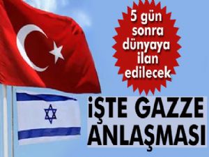 İşte Türkiye ile İsrail'in Gazze anlaşması