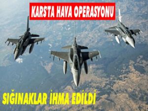 Kars'ta PKK Kampları Bombalandı!