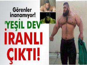 Yeşil dev 'Hulk' İranlı çıktı!