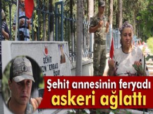 Şehit annesinin feryadı askeri ağlattı