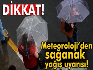 Meteoroloji'den sağanak yağış uyarısı