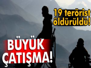 Büyük çatışma: 19 terörist öldürüldü