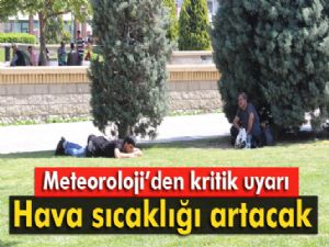 Hava sıcaklığı artacak