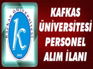 Kafkas Üniversitesi Personel Alım İlanı Yayımladı