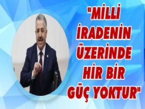 Bakan Arslan: 'Milli İradenin Üzerinde Hiçbir Güç Yoktur'