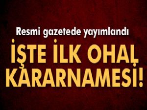 İlk OHAL kararnamesi yayımlandı!