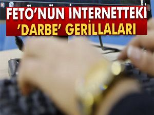 FETÖ'nün internetteki 'darbe' gerillaları