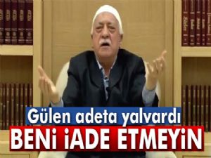 Fethullah Gülen'den, ABD'ye 'İade etmeyin çağrısı'